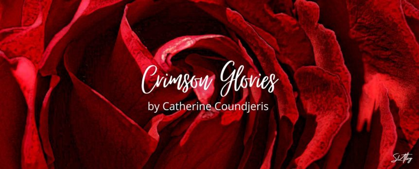 Crimson Glories by Catherine Coundjeris